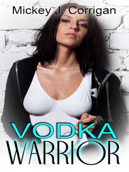 Title details for Vodka Warrior by Mickey J. Corrigan - Available